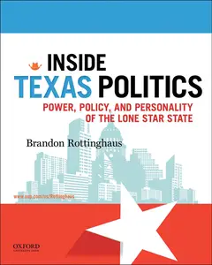 Inside Texas Politics: Power, Policy, and Personality of the Lone Star State