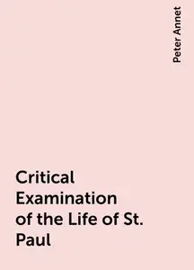 «Critical Examination of the Life of St. Paul» by Peter Annet