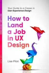 How to Land a Job in UX Design: Your Guide to a Career in Digital User Experience Design