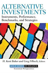 Alternative Investments: Instruments, Performance, Benchmarks, and Strategies