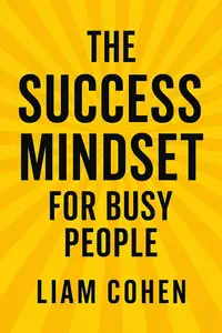 The Success Mindset for Busy People