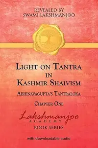 Light on Tantra in Kashmir Shaivism: Chapter One of Abhinavagupta's Tantraloka