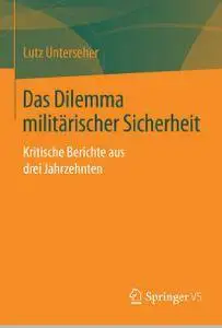 Das Dilemma militärischer Sicherheit: Kritische Berichte aus drei Jahrzehnten