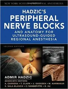 Hadzic's Peripheral Nerve Blocks and Anatomy for Ultrasound-Guided Regional Anesthesia, 2 edition