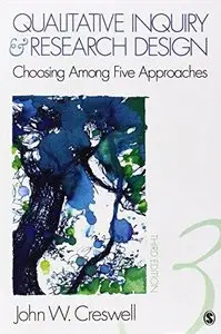 Qualitative Inquiry and Research Design: Choosing Among Five Approaches (3rd edition) (Repost)