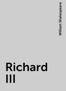 «Richard III» by William Shakespeare