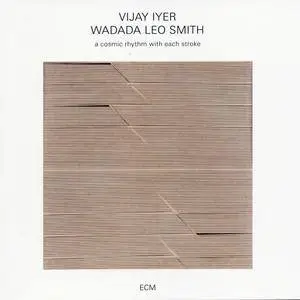 Vijay Iyer, Wadada Leo Smith - A Cosmic Rhythm With Each Stroke (2016) {ECM 2486}