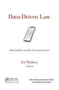 Data-Driven Law: Data Analytics and the New Legal Services (Data Analytics Applications)