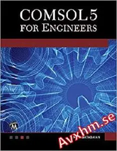 COMSOL5 for Engineers (Multiphysics Modeling)