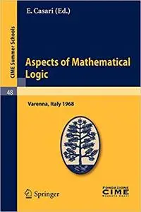 Aspects of Mathematical Logic: Lectures given at a Summer School of the Centro Internazionale Matematico Estivo (C.I.M.E