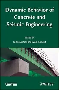 Dynamic Behavior of Concrete and Seismic Engineering