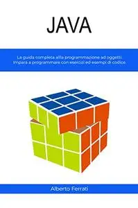 JAVA: La guida completa alla programmazione ad oggetti