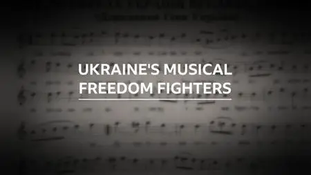 BBC - Ukraine's Musical Freedom Fighters (2022)