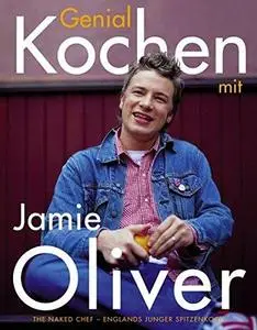 Genial kochen mit Jamie Oliver. The Naked Chef - Englands junger Spitzenkoch