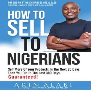 «How To Sell To Nigerians» by Akin Alabi