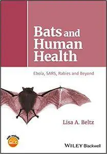 Bats and Human Health: Ebola, SARS, Rabies and Beyond