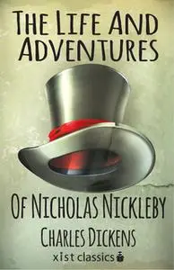 «The Life And Adventures Of Nicholas Nickleby» by Charles Dickens