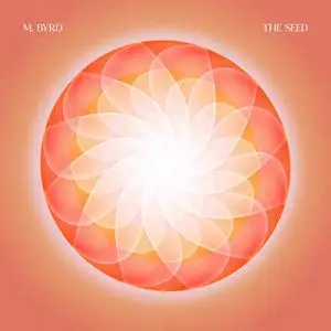 M. Byrd - The Seed (2023) [Official Digital Download]