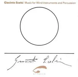 Attacca Percussion Ensemble - Giacinto Scelsi: Music For Wind Instruments And Percussion (1994)