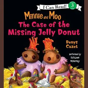 «Minnie and Moo: The Case of the Missing Jelly Donut» by Denys Cazet