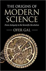 The Origins of Modern Science: From Antiquity to the Scientific Revolution