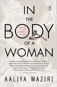 In the Body of a Woman: Essays on Law, Gender and Society