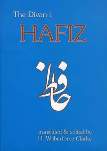 Hafez’s Complete Poetry. Persian ed. by Mohammad Estelami and English ed. by H. Wilberforce Clarke