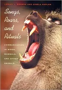 Songs, Roars, and Rituals: Communication in Birds, Mammals, and Other Animals