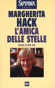 Hack Margherita - L'amica delle stelle. Storia di una vita 