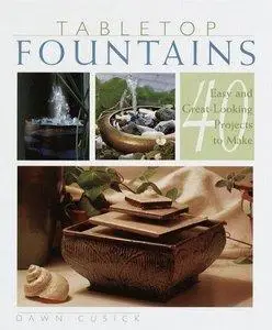 Tabletop Fountains: 40 Easy and Great Looking Projects to Make (Repost)