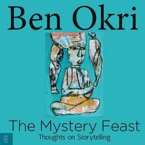 «The Mystery Feast» by Ben Okri