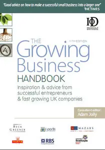 The The Growing Business Handbook: Inspiration and Advice from Successful Entrepreneurs 