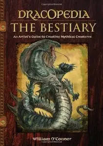 Dracopedia - The Bestiary: An Artist's Guide to Creating Mythical Creatures (repost)