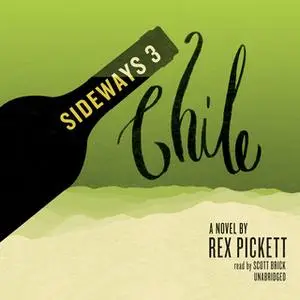 «Sideways 3 Chile» by Rex Pickett