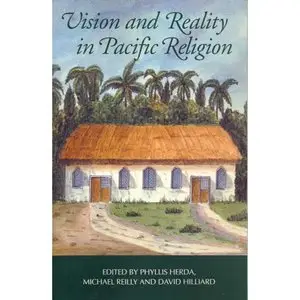 Vision and Reality in Pacific Religion: Essays in Honour of Niel Gunson  