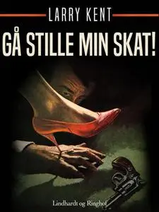 «Gå stille min skat!» by Larry Kent