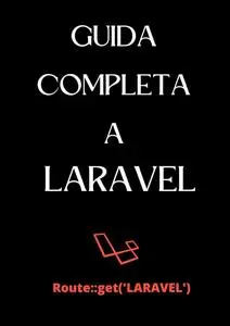 Guida Completa a Laravel: Sviluppo Web Moderno e Scalabile (Italian Edition)