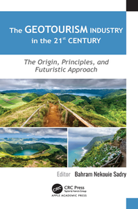 The Geotourism Industry in the 21st Century : The Origin, Principles, and Futuristic Approach