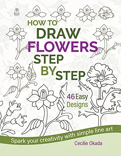 How to Draw Flowers Step by Step. 46 Easy Designs.: Spark your