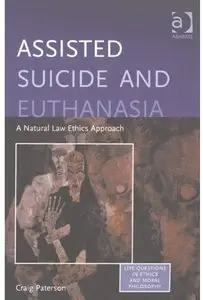 Assisted Suicide and Euthanasia: A Natural Law Ethics Approach