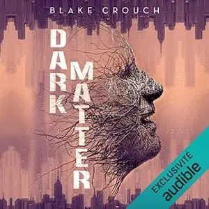 Blake Crouch, "Dark Matter"