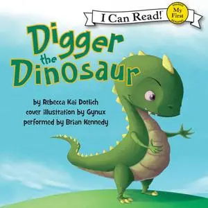 «Digger the Dinosaur» by Rebecca Dotlich