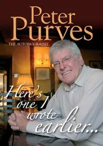 «Here's One I Wrote Earlier: Peter Purves My Autobiography» by Peter Purves