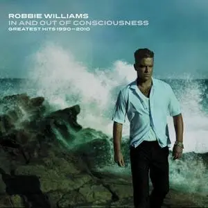 Robbie Williams - In And Out Of Consciousness - Greatest Hits 1990-2010 [3CD] (2010)