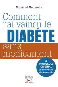Normand Mousseau, "Comment j'ai vaincu le diabète sans médicament"