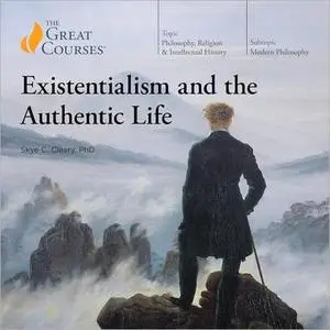 TTC Audio - Existentialism and the Authentic Life [TTC Audio]