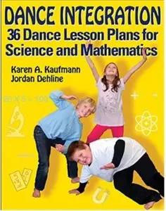 Dance Integration: 36 Dance Lesson Plans for Science adn Mathematics [Repost]