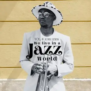 John Lewis - We Live in a Jazz World - John Lewis (2024) [Official Digital Download]