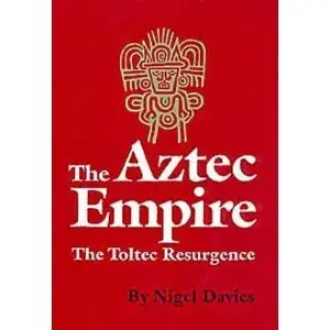 Aztec Empire: Toltec Resurgence (Civilization of the American Indian Series)  