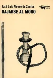 «Bajarse al moro» by José Luis Alonso de Santos